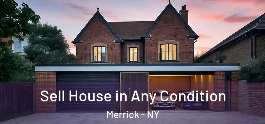  Sell House in Any Condition Merrick - NY