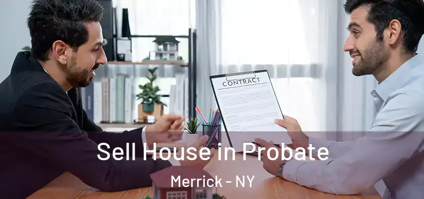  Sell House in Probate Merrick - NY