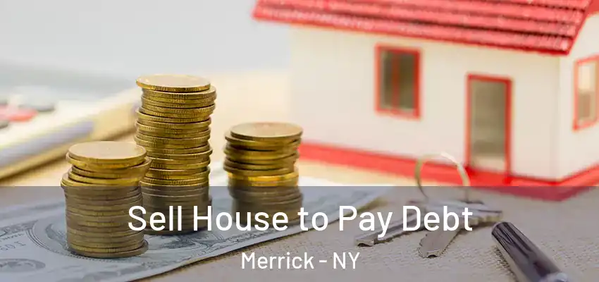  Sell House to Pay Debt Merrick - NY