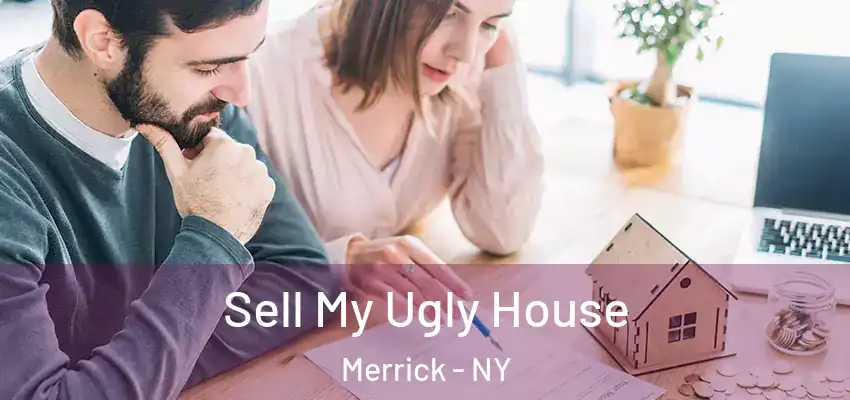 Sell My Ugly House Merrick - NY