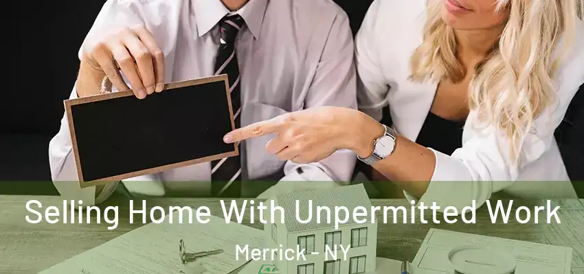  Selling Home With Unpermitted Work Merrick - NY